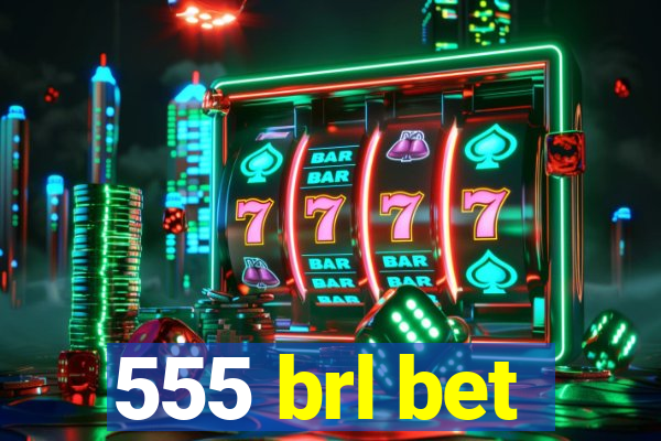555 brl bet